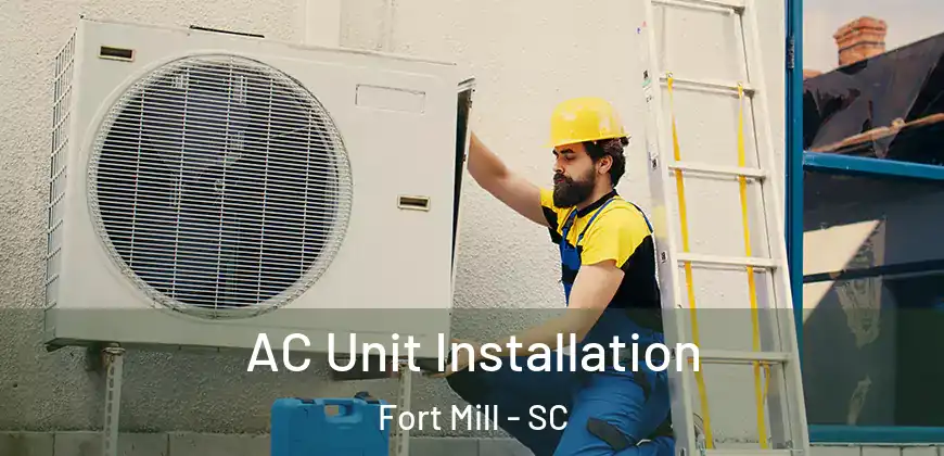 AC Unit Installation Fort Mill - SC