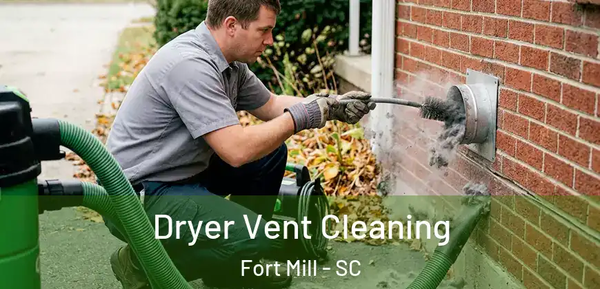 Dryer Vent Cleaning Fort Mill - SC