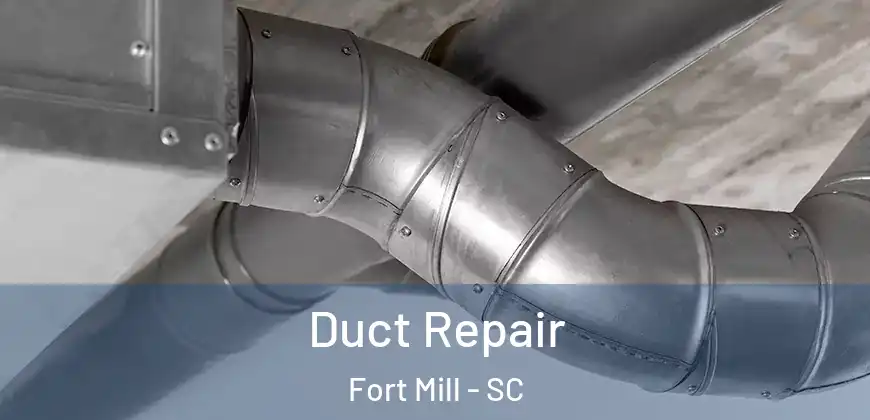 Duct Repair Fort Mill - SC